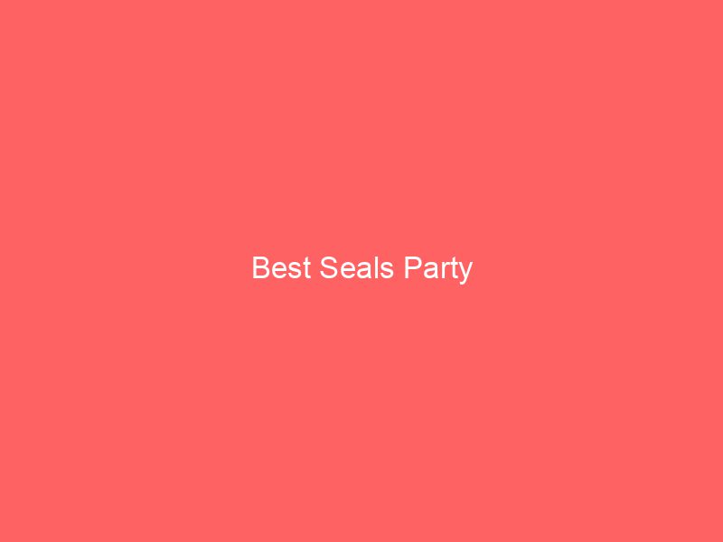 Best Seals Party