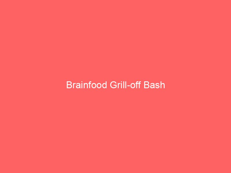 Brainfood Grill-off Bash