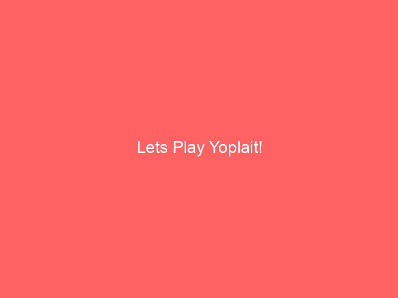 Lets Play Yoplait!