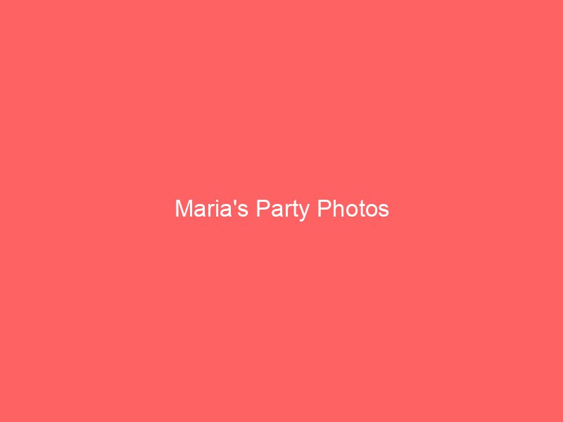 Maria's Party Photos