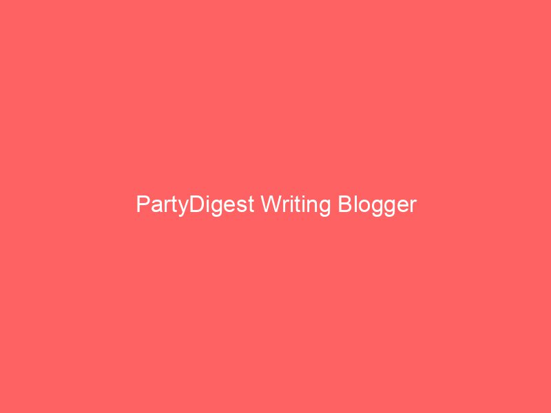 PartyDigest Writing Blogger