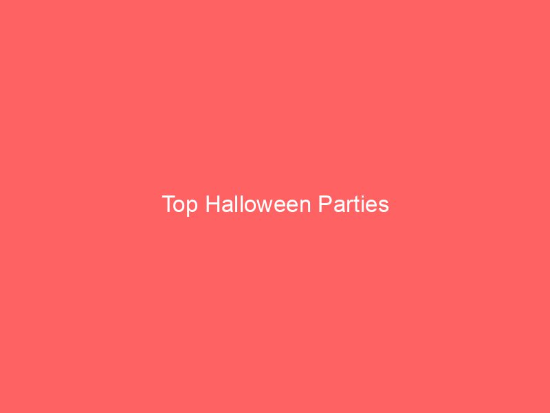 Top Halloween Parties